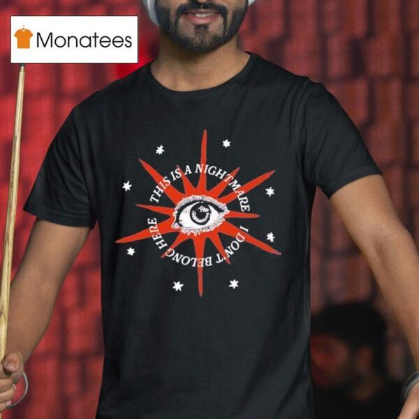 Broadside This Is A Nightmare I Don T Belong Here Star Eye T Shirt