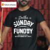 Buffalo Cowboys Sunday Funday We May Not Win Em All But We Ve Never Lost A Party Est T Shirt