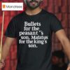 Bullets For The Peasants Son Matatus For The King S Son T Shirt