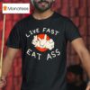 Bunny Live Fast Eat Ass T Shirt
