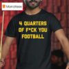 Bussin With The Boys Quarters Of Fuck You Football T Shirt