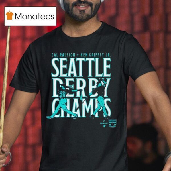 Cal Raleigh And Ken Griffey Jr Seattle Derby Champs T Shirt