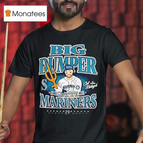 Cal Raleigh Big Dumper Seattle Mariners Champ Tridents Up T Shirt