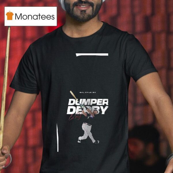 Cal Raleigh Dumper Derby Home Run Derby Signature T Shirt