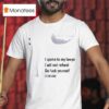 Call My Lawyer I Spoke To My Lawyer I Will Not Refund Go Fuck Yourself T Shirt