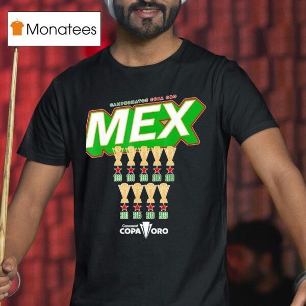 Campeonatos Copa Oro Mexico Nine Time Concacaf Copa Oro T Shirt