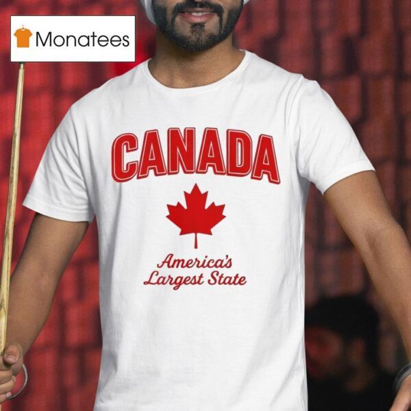 Canada America S Largest State T Shirt