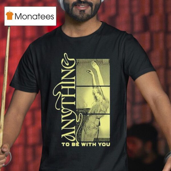 Carly Rae Jepsen Anything To Be With You T Shirt