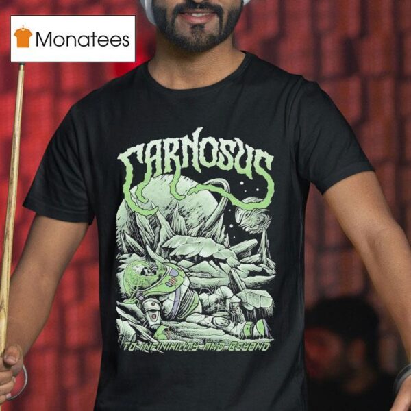 Carnosus To Infinihility And Beyond T Shirt