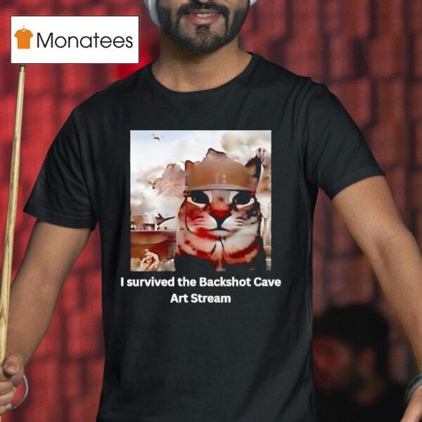 Cat Meme I Survived The Backshot Cave Art Stream T Shirt