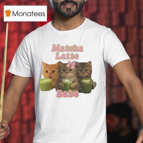 Cats Matcha Latte Babe T Shirt