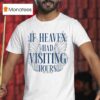 Charly Reynolds If Heaven Had Visiting Hours T Shirt