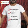 Charming Sexy Boring Awesome T Shirt