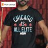 Chicago Is All Elite Aew T Shirt