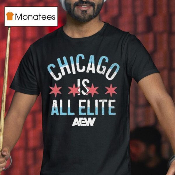 Chicago Is All Elite Aew T Shirt