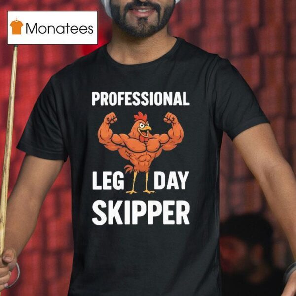 Chicken Muscle Professional Leg Day Skipper T Shirt