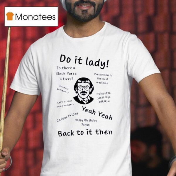 Chit Do It Lady Back To It Then T Shirt