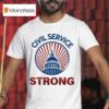 Civil Service Strong T Shirt