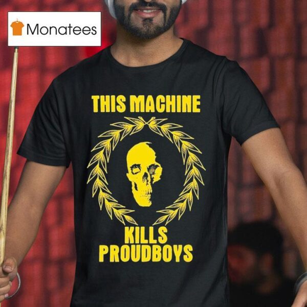 Coa This Machine Kills Proud Boys Skull T Shirt