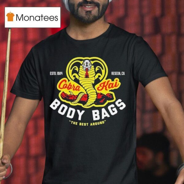 Cobra Kai Body Bags The Best Around Estd T Shirt