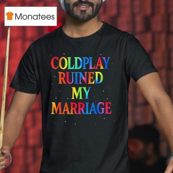 Coldplay Coldplay Ruined My Marriage T Shirt