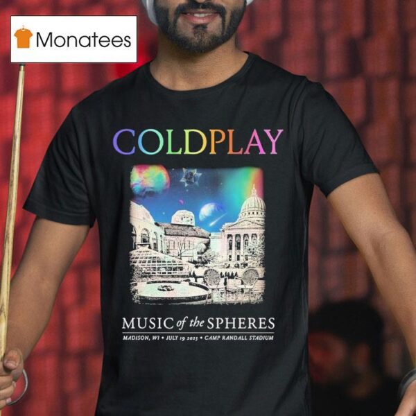 Coldplay Music Of The Spheres Madison Wi July Camp Randall Stadium T Shirt