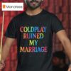 Coldplay Ruined My Marriage Hr Nightmare T Shirt