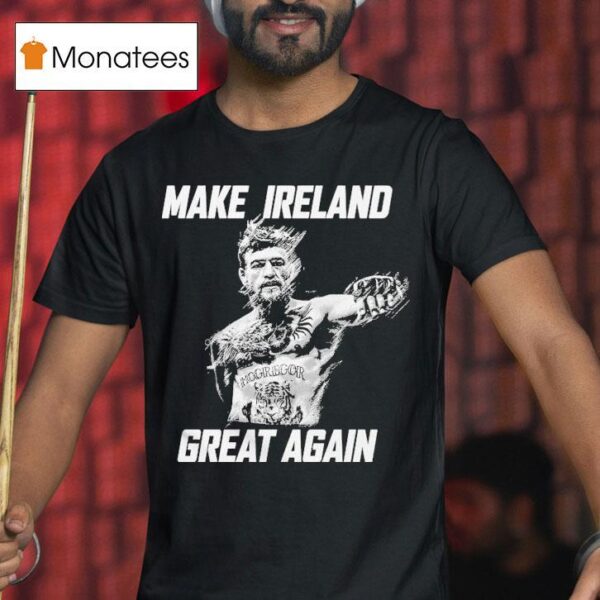 Conor Mcgregor Make Ireland Great Again T Shirt