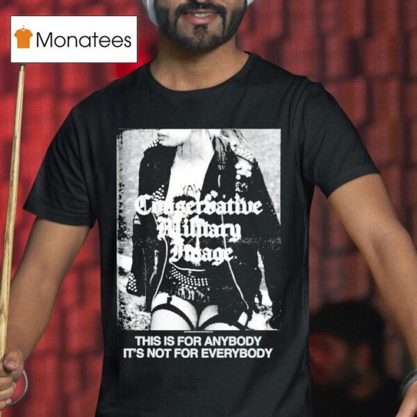 Conservative Military Image Punk Rock Anybody This Is For Anybody It S Not For Everybody T Shirt