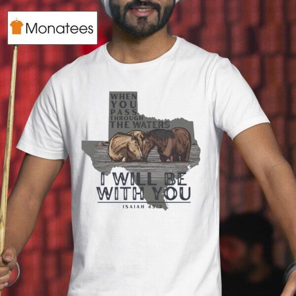 Couple Horse Texas When You Pass Through The Waters I Will Be With You T Shirt