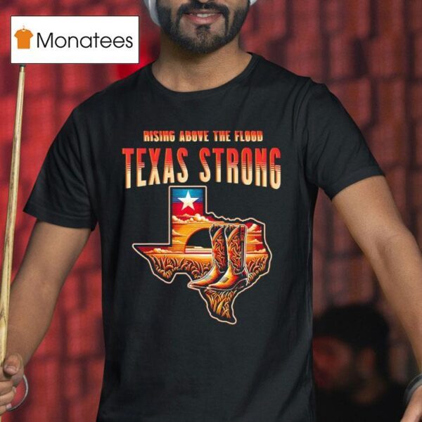 Cowboy Rising Above The Flood Texas Strong T Shirt