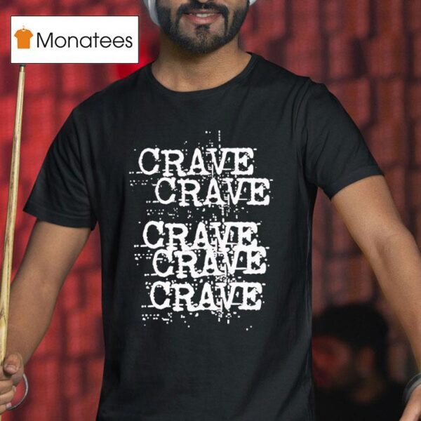 Crave Repea T Shirt