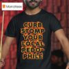 Curb Stomp Your Local Pedo Phile T Shirt