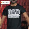 Dad Decent Monarch T Shirt