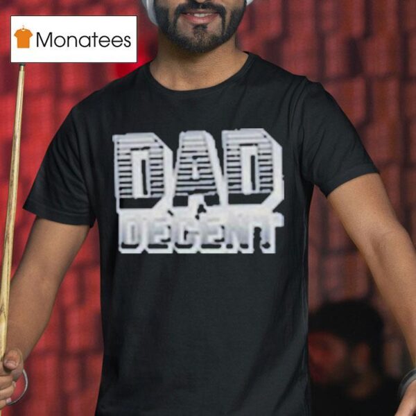 Dad Decent Monarch T Shirt