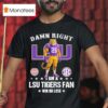 Damn Right I Am A Lsu Tigers Fan Win Or Lose Sec Masco T Shirt