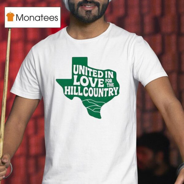 Dan Bradley United In Love For The Hill Country T Shirt