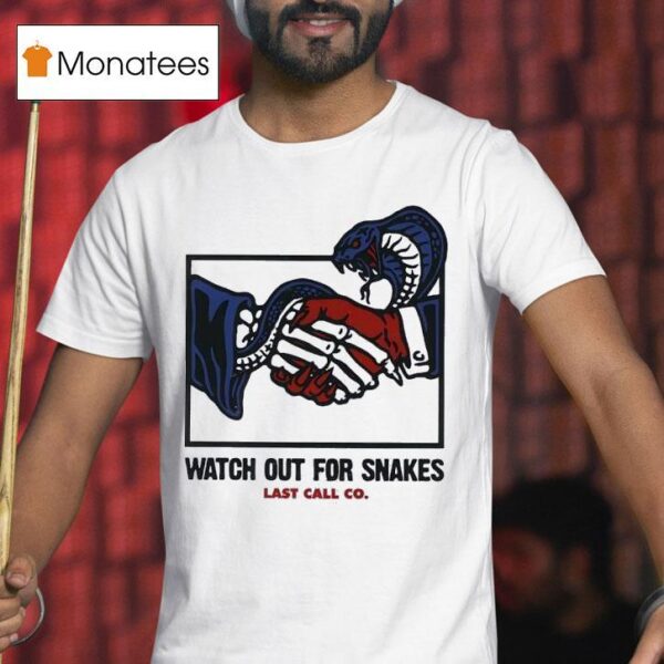 Dangerous Handshake Watch Out For Snakes Last Call Co T Shirt