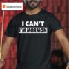 Danny Duncan I Can T I M Mormon T Shirt