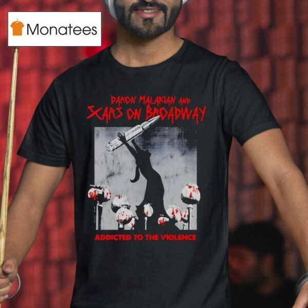 Daron Malakian And Scars On Broadway Addicted To The Violence T Shirt