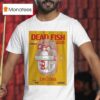 Dead Fish Tour At Club Sauvage In Barcelona On September Th T Shirt