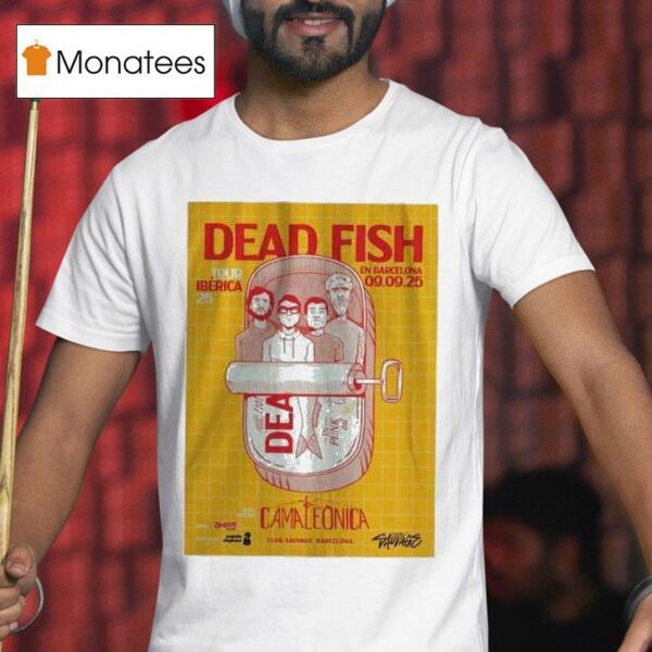 Dead Fish Tour At Club Sauvage In Barcelona On September Th T Shirt