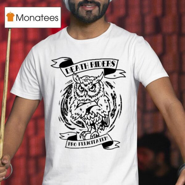 Death Riders Pro Felicitatum Owl T Shirt