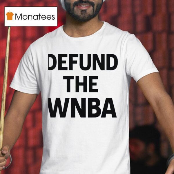 Defund The Wnba T Shirt