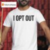 Demir Basceri I Opt Ou T Shirt