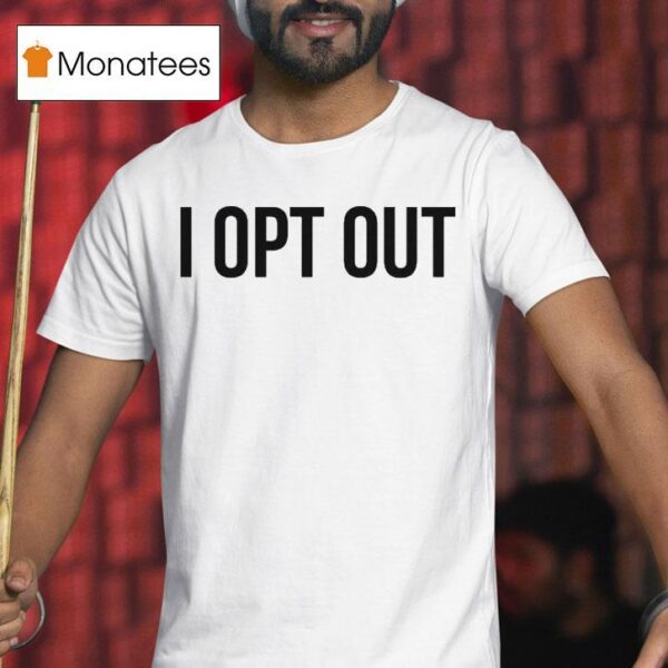 Demir Basceri I Opt Ou T Shirt