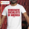 Democratic Socialists Of America T Shirt