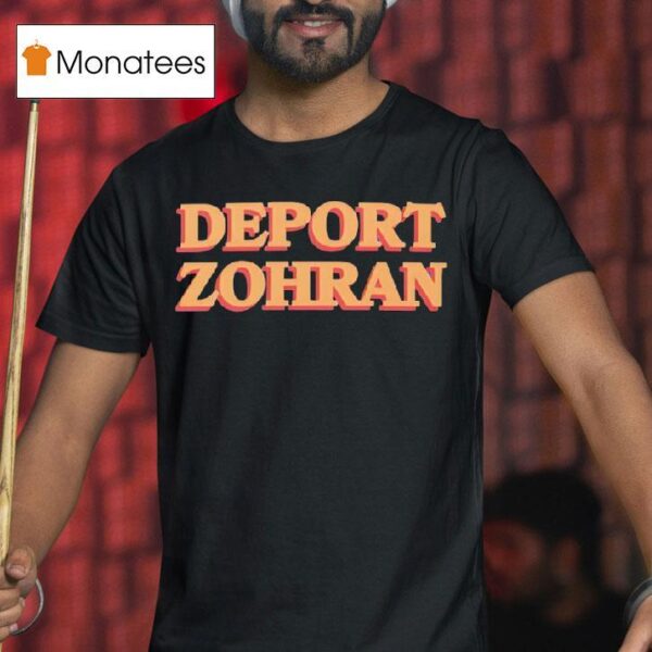 Deport Zohran T Shirt