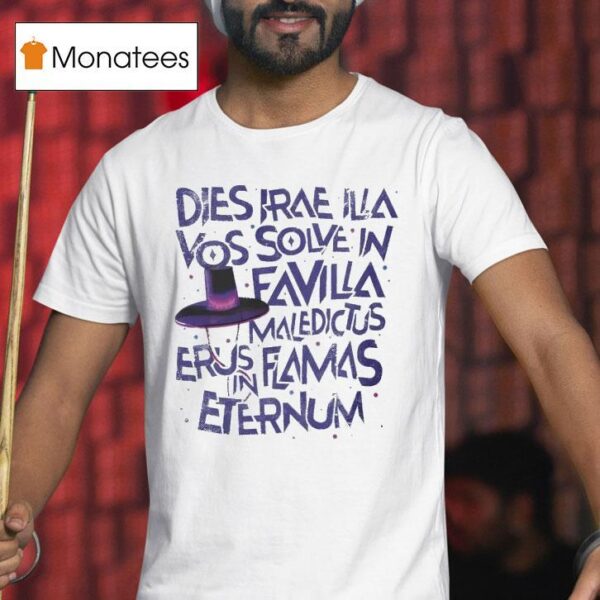 Dies Irae Illa Vos Solve In Favilla Maledictus Erus Flamas Eternum T Shirt