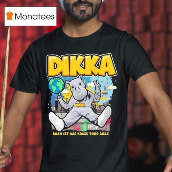 Dikka Boah Ist Das Uber Krass Tour T Shirt